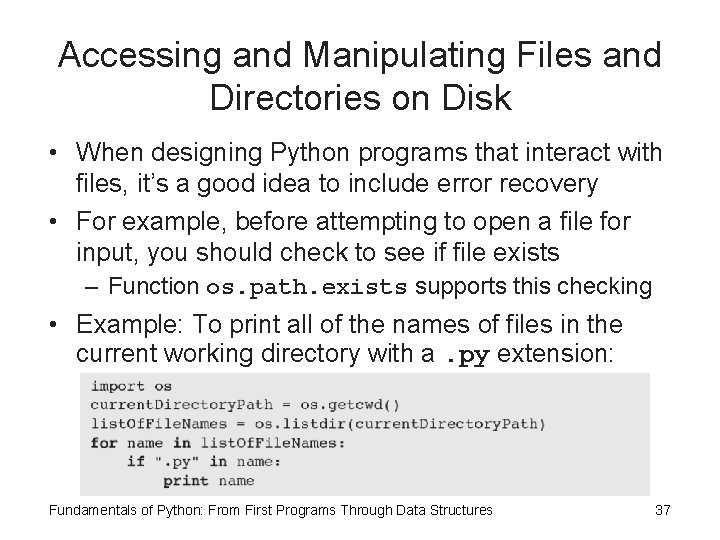 Accessing and Manipulating Files and Directories on Disk • When designing Python programs that