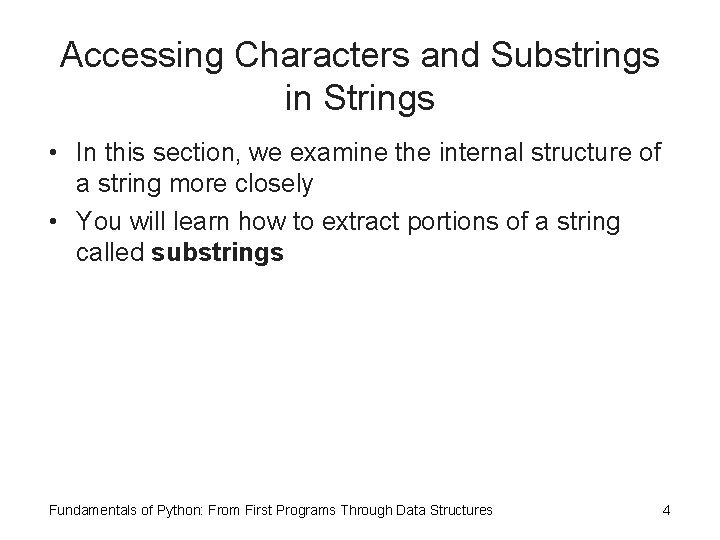 Accessing Characters and Substrings in Strings • In this section, we examine the internal