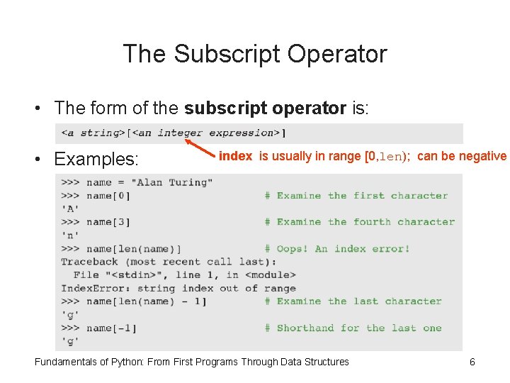 The Subscript Operator • The form of the subscript operator is: • Examples: index