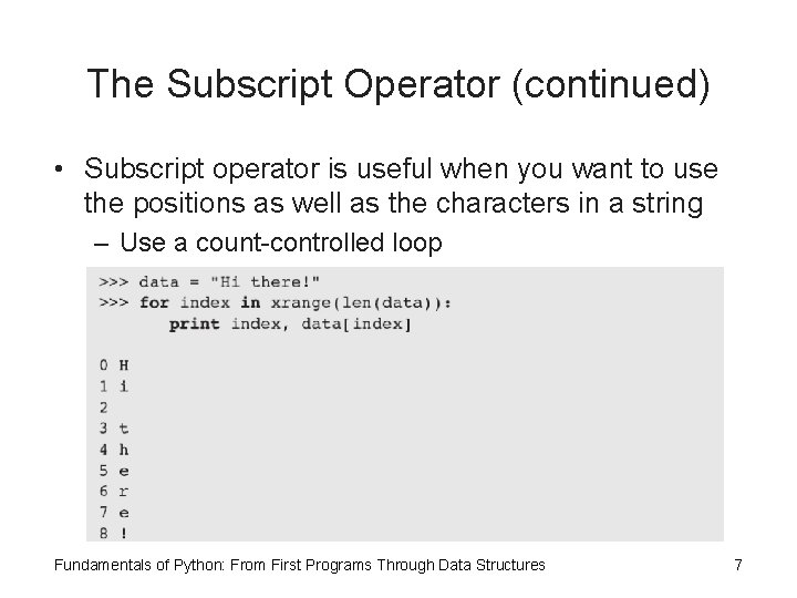 The Subscript Operator (continued) • Subscript operator is useful when you want to use