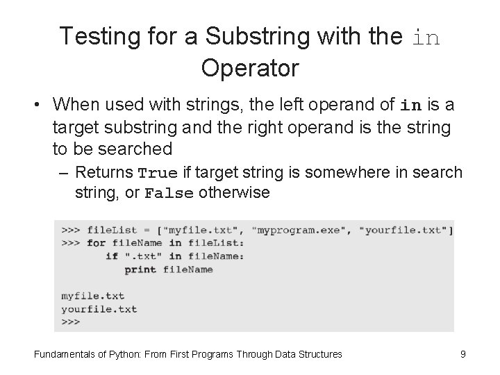 Testing for a Substring with the in Operator • When used with strings, the