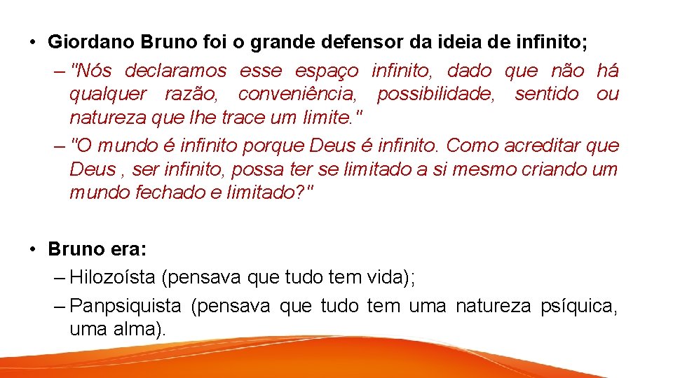  • Giordano Bruno foi o grande defensor da ideia de infinito; – "Nós