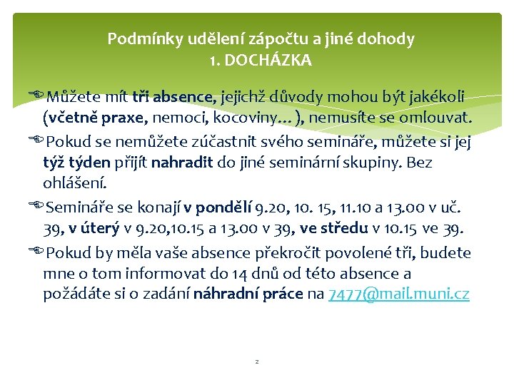 Podmínky udělení zápočtu a jiné dohody 1. DOCHÁZKA EMůžete mít tři absence, jejichž důvody