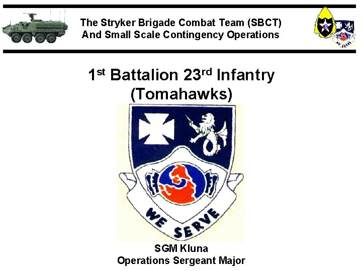 The Stryker Brigade Combat Team (SBCT) And Small Scale Contingency Operations 1 st Battalion