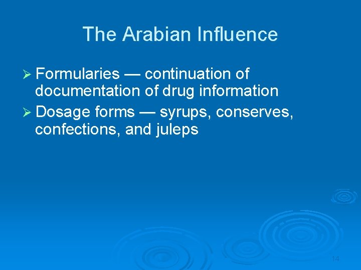 The Arabian Influence Ø Formularies — continuation of documentation of drug information Ø Dosage