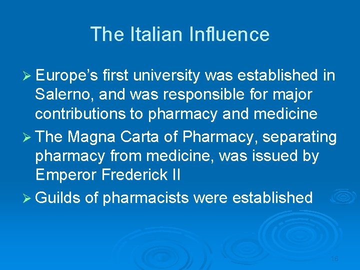 The Italian Influence Ø Europe’s first university was established in Salerno, and was responsible