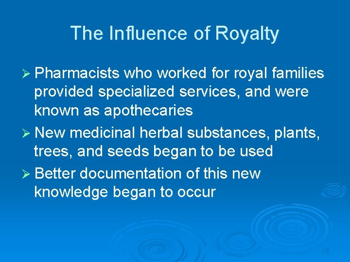 The Influence of Royalty Ø Pharmacists who worked for royal families provided specialized services,