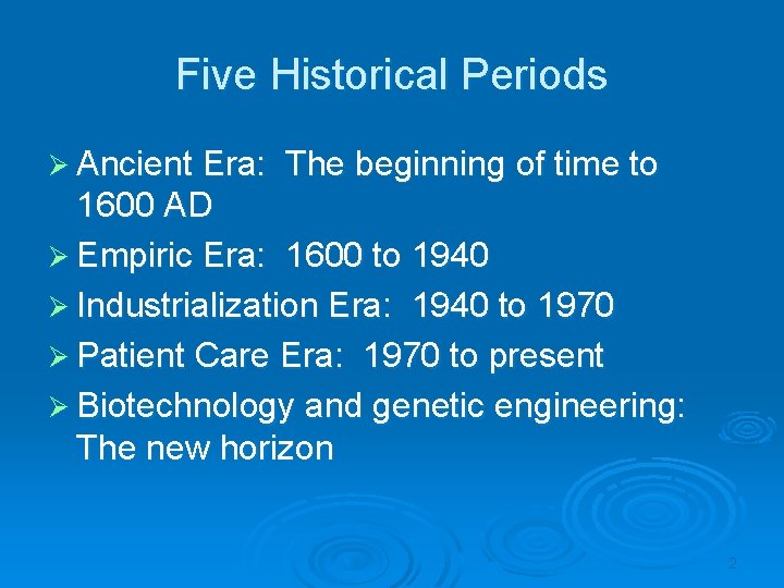 Five Historical Periods Ø Ancient Era: The beginning of time to 1600 AD Ø