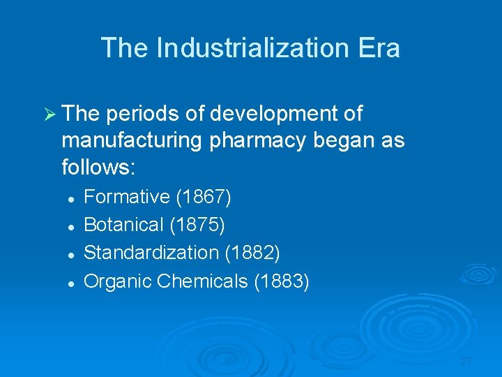 The Industrialization Era Ø The periods of development of manufacturing pharmacy began as follows: