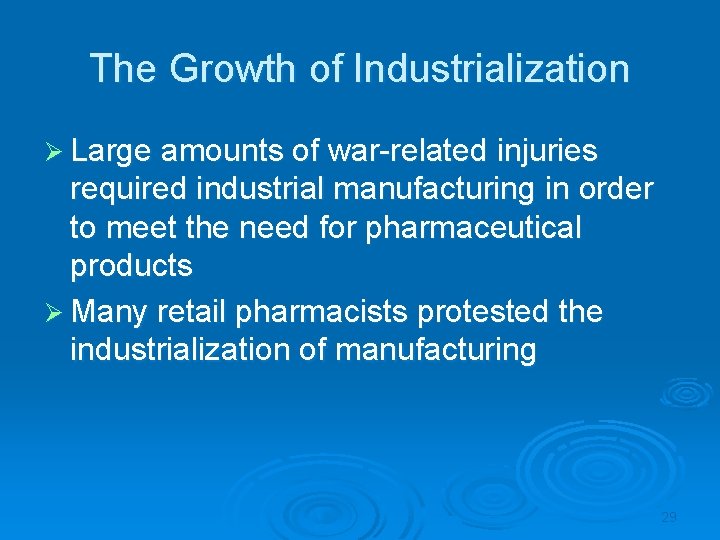 The Growth of Industrialization Ø Large amounts of war-related injuries required industrial manufacturing in