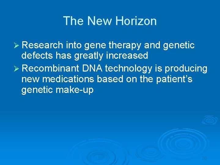 The New Horizon Ø Research into gene therapy and genetic defects has greatly increased