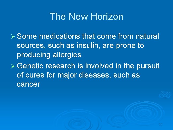 The New Horizon Ø Some medications that come from natural sources, such as insulin,