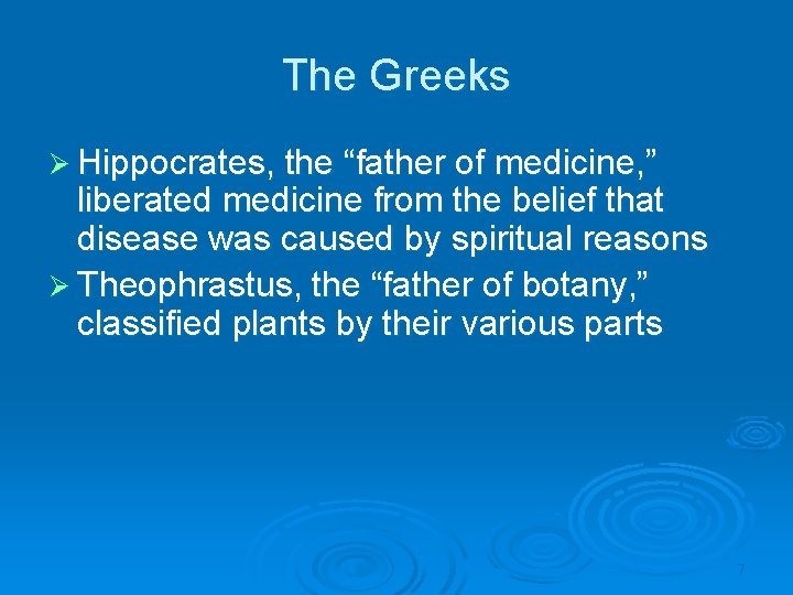 The Greeks Ø Hippocrates, the “father of medicine, ” liberated medicine from the belief