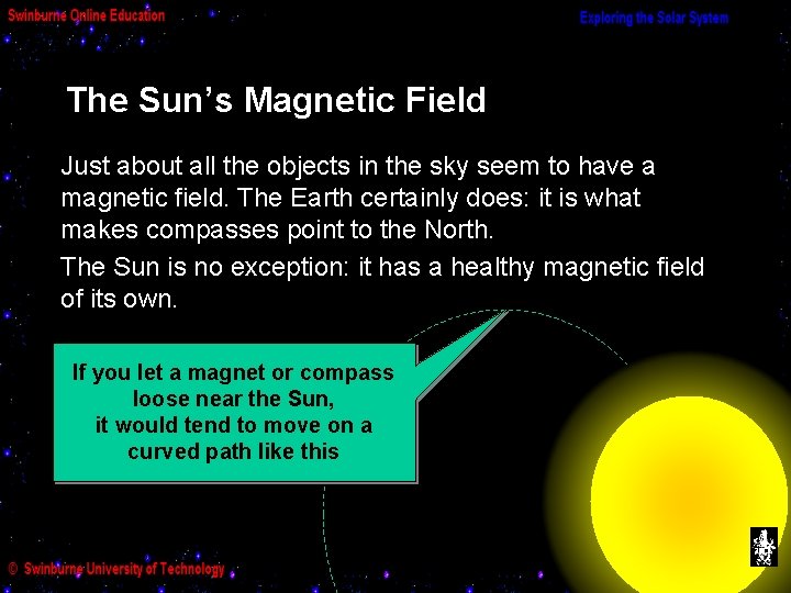 The Sun’s Magnetic Field Just about all the objects in the sky seem to