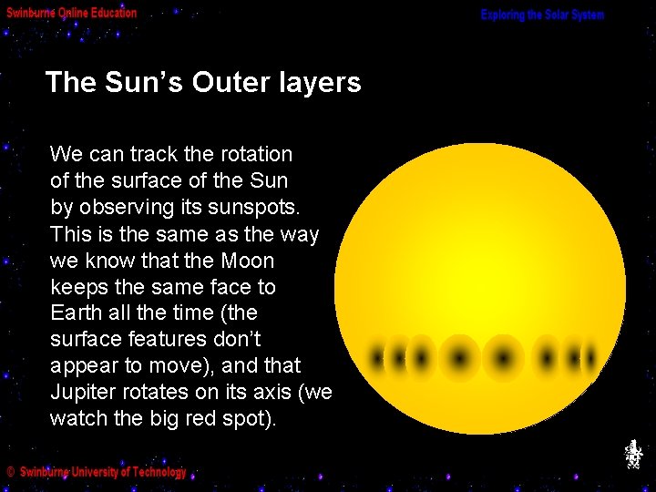 The Sun’s Outer layers We can track the rotation of the surface of the