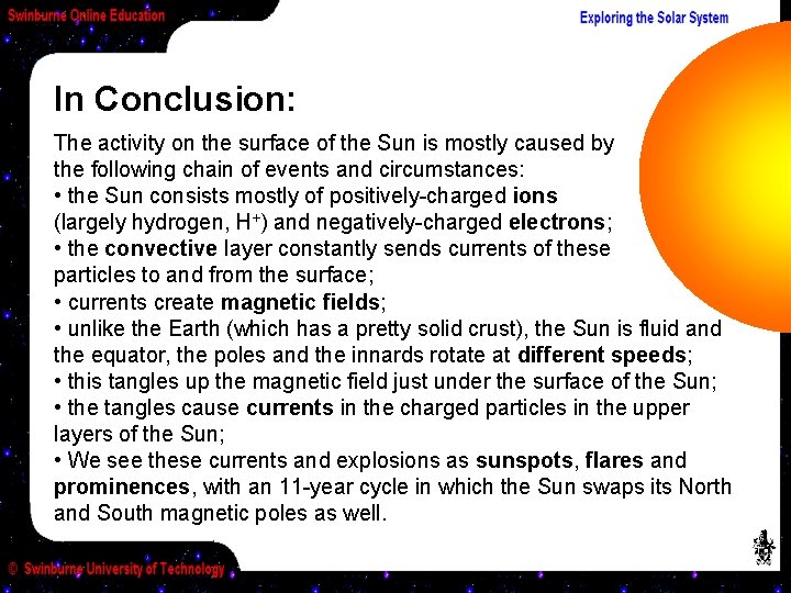 In Conclusion: The activity on the surface of the Sun is mostly caused by