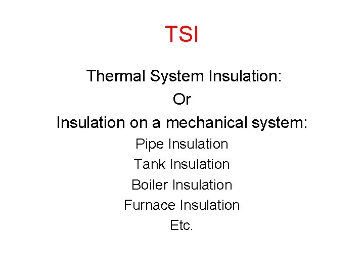 TSI Thermal System Insulation: Or Insulation on a mechanical system: Pipe Insulation Tank Insulation