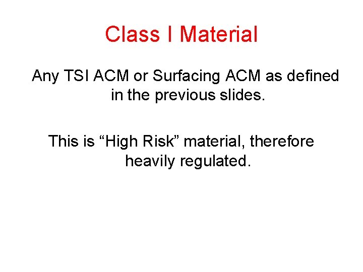 Class I Material Any TSI ACM or Surfacing ACM as defined in the previous