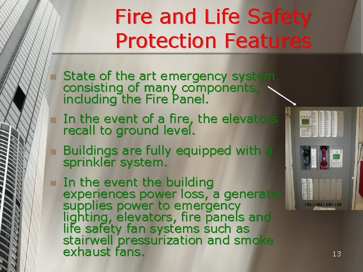 Fire and Life Safety Protection Features n State of the art emergency system consisting
