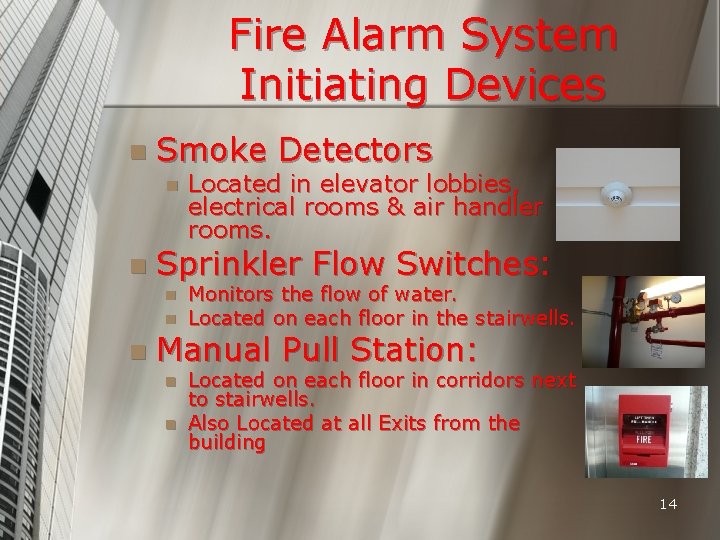 Fire Alarm System Initiating Devices n Smoke Detectors n n Sprinkler Flow Switches: n