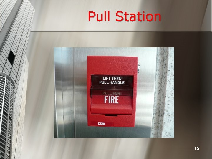 Pull Station 16 