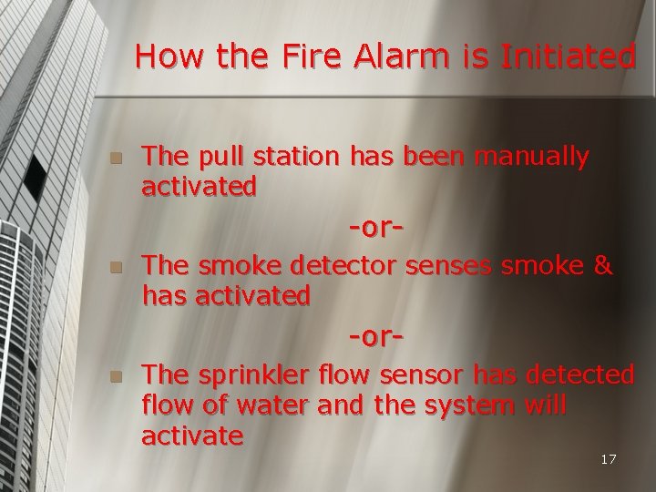 How the Fire Alarm is Initiated n The pull station has been manually activated