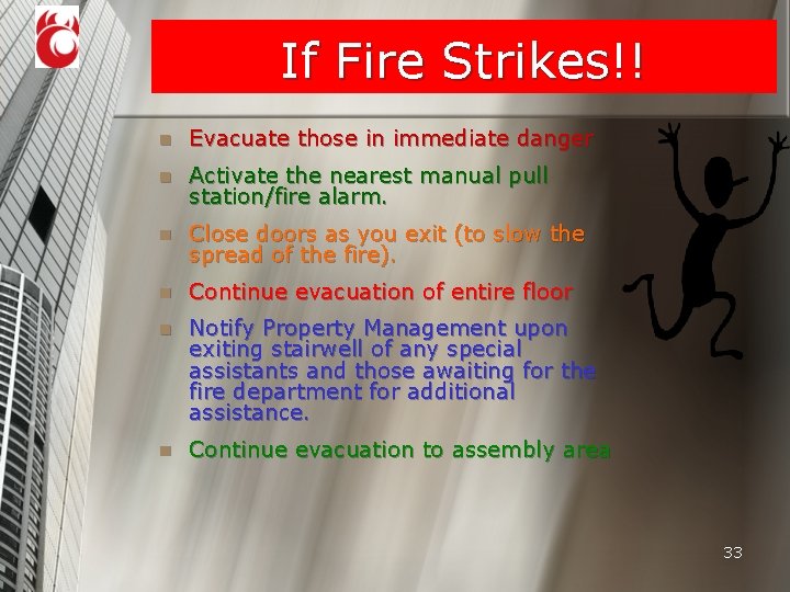 If Fire Strikes!! n Evacuate those in immediate danger n Activate the nearest manual