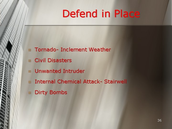 Defend in Place n Tornado- Inclement Weather n Civil Disasters n Unwanted Intruder n