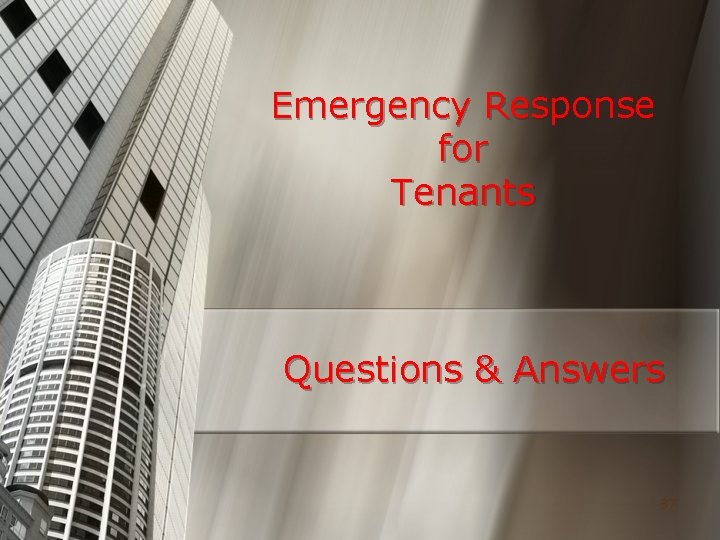 Emergency Response for Tenants Questions & Answers 37 