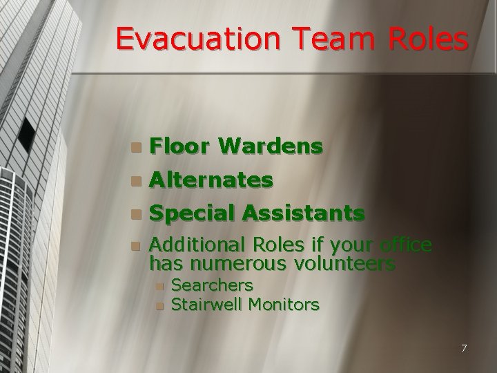 Evacuation Team Roles n Floor Wardens n Alternates n Special Assistants n Additional Roles