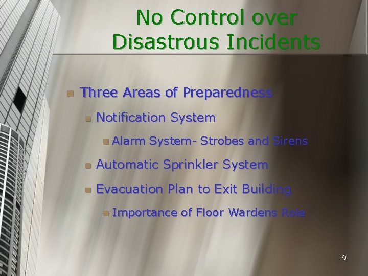 No Control over Disastrous Incidents n Three Areas of Preparedness n Notification System n