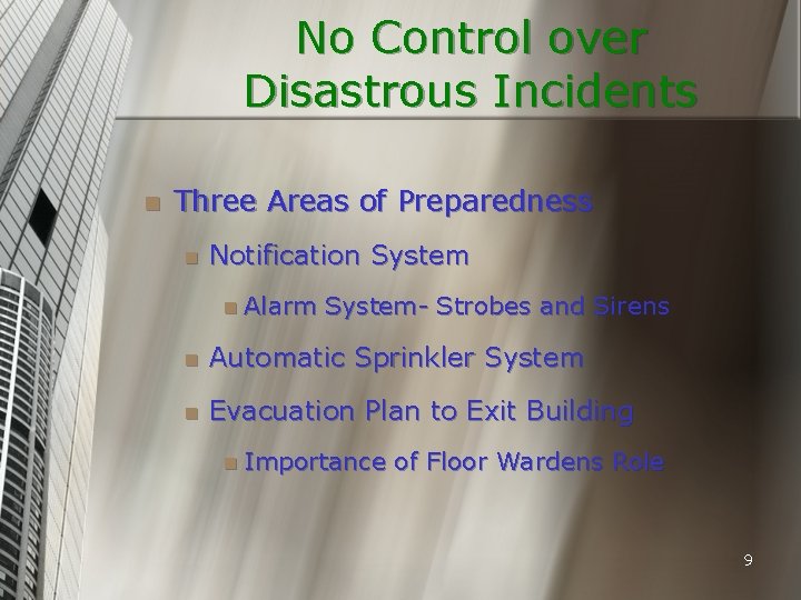No Control over Disastrous Incidents n Three Areas of Preparedness n Notification System n