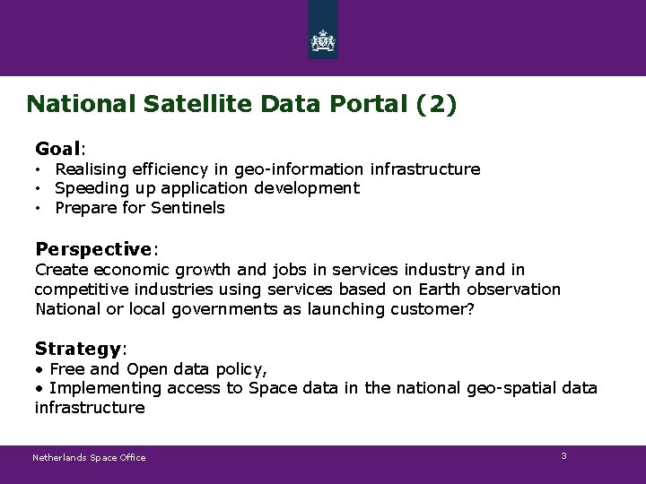 National Satellite Data Portal (2) Goal: • Realising efficiency in geo-information infrastructure • Speeding