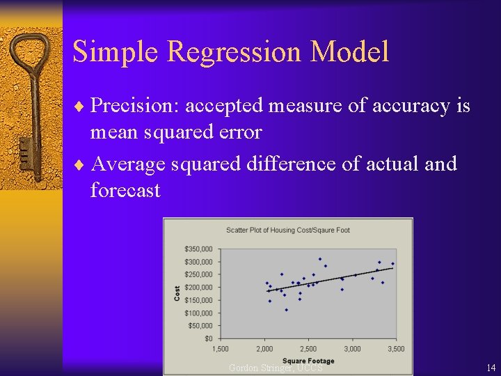 Simple Regression Model ¨ Precision: accepted measure of accuracy is mean squared error ¨