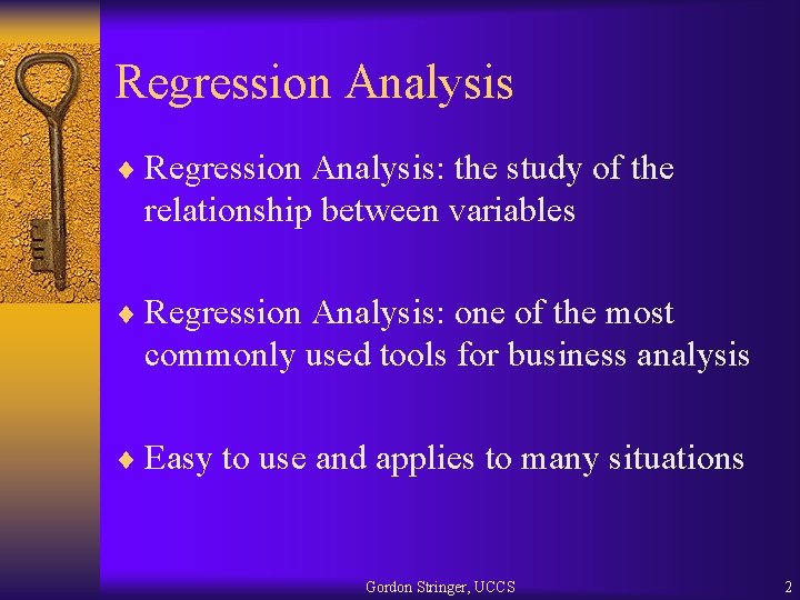 Regression Analysis ¨ Regression Analysis: the study of the relationship between variables ¨ Regression