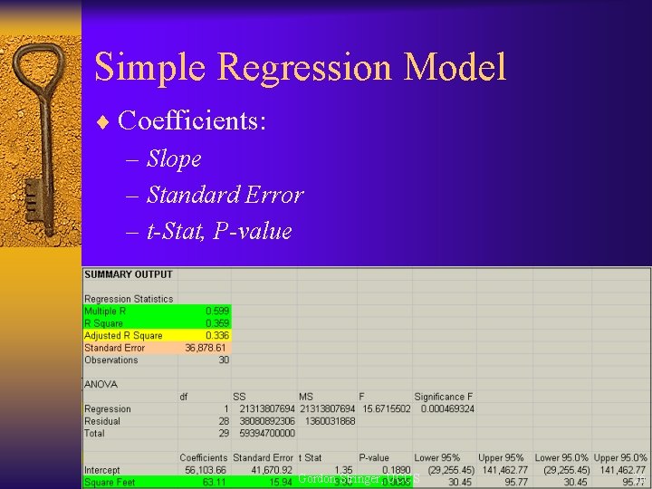 Simple Regression Model ¨ Coefficients: – Slope – Standard Error – t-Stat, P-value Gordon