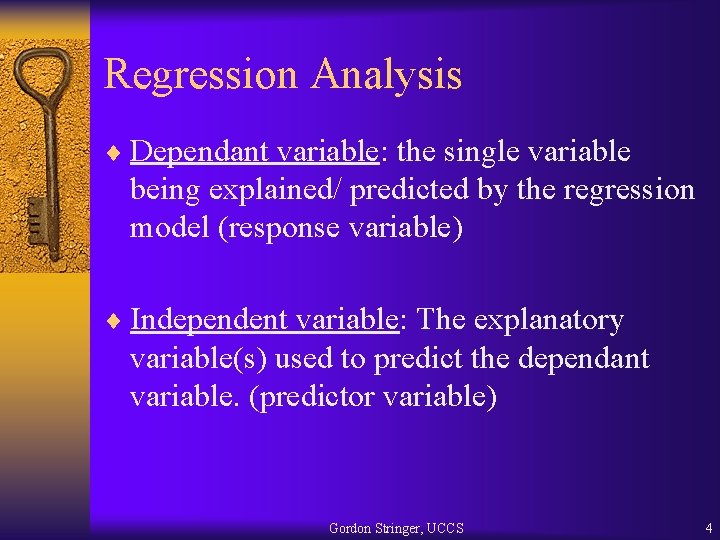 Regression Analysis ¨ Dependant variable: the single variable being explained/ predicted by the regression