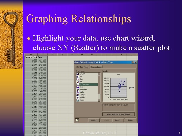 Graphing Relationships ¨ Highlight your data, use chart wizard, choose XY (Scatter) to make