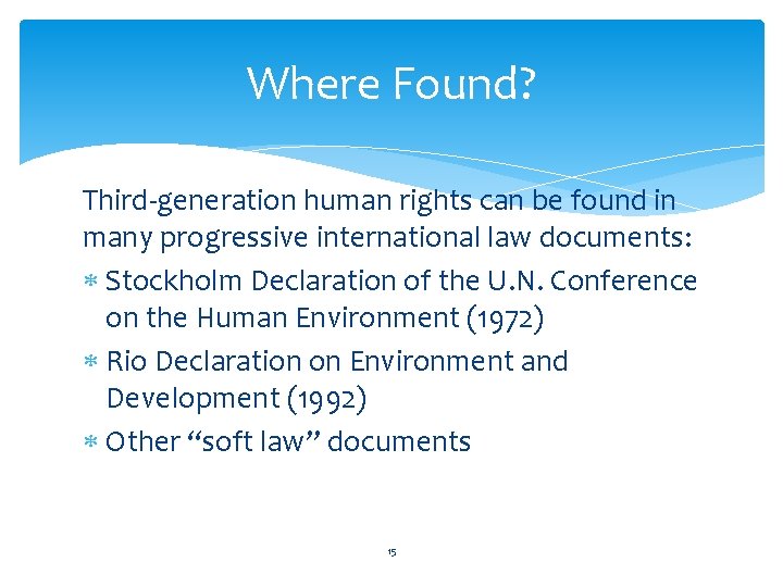 Where Found? Third-generation human rights can be found in many progressive international law documents: Where Found? Third-generation human rights can be found in many progressive international law documents: