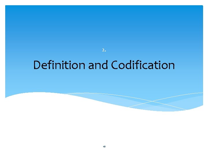2. Definition and Codification 16 2. Definition and Codification 16