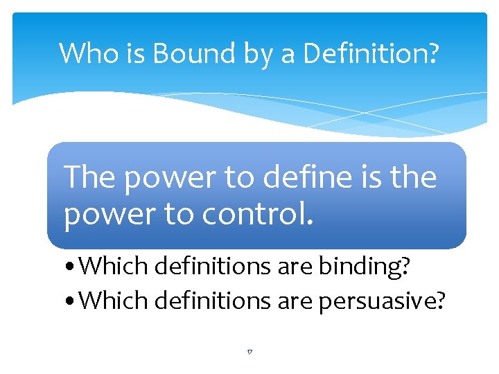 Who is Bound by a Definition? The power to define is the power to Who is Bound by a Definition? The power to define is the power to