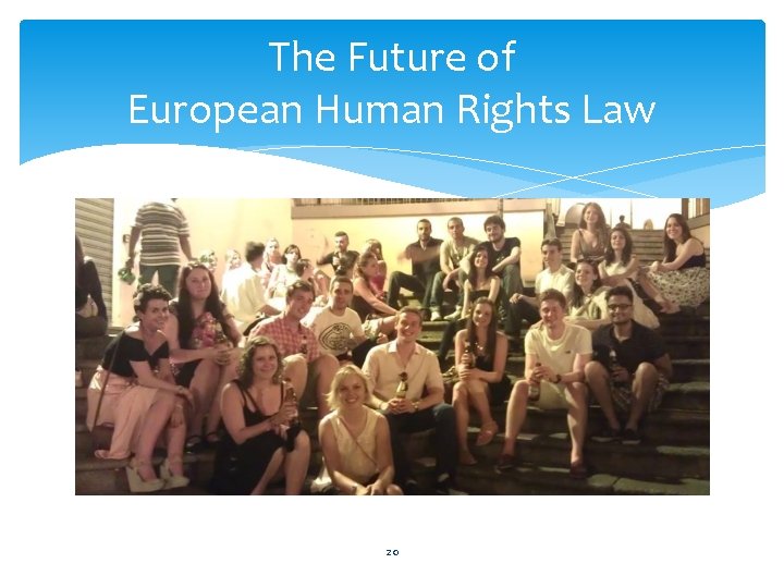 The Future of European Human Rights Law 20 The Future of European Human Rights Law 20