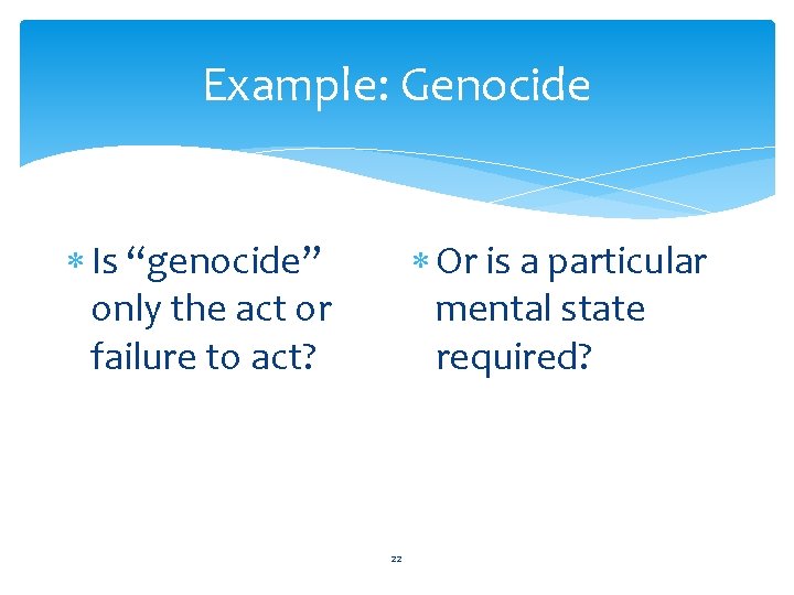 Example: Genocide Is “genocide” only the act or failure to act? Or is a Example: Genocide Is “genocide” only the act or failure to act? Or is a