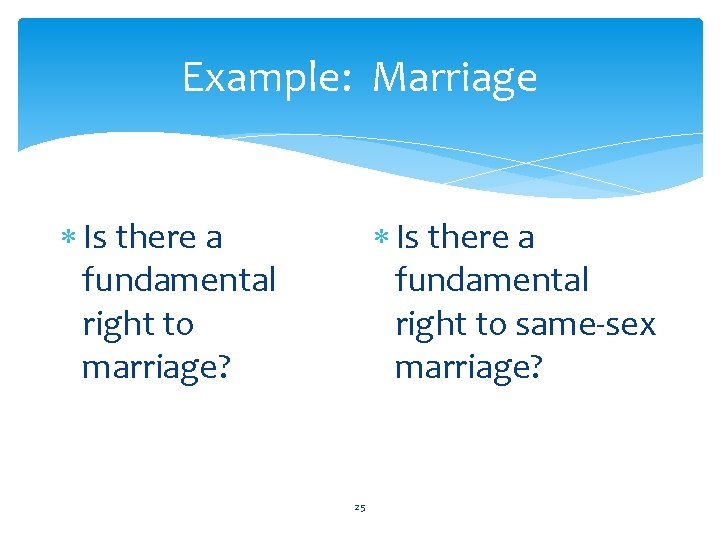 Example: Marriage Is there a fundamental right to marriage? Is there a fundamental right Example: Marriage Is there a fundamental right to marriage? Is there a fundamental right