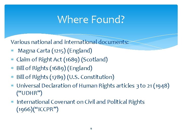 Where Found? Various national and international documents: Magna Carta (1215) (England) Claim of Right Where Found? Various national and international documents: Magna Carta (1215) (England) Claim of Right