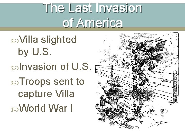 The Last Invasion of America Villa slighted by U. S. Invasion of U. S. The Last Invasion of America Villa slighted by U. S. Invasion of U. S.