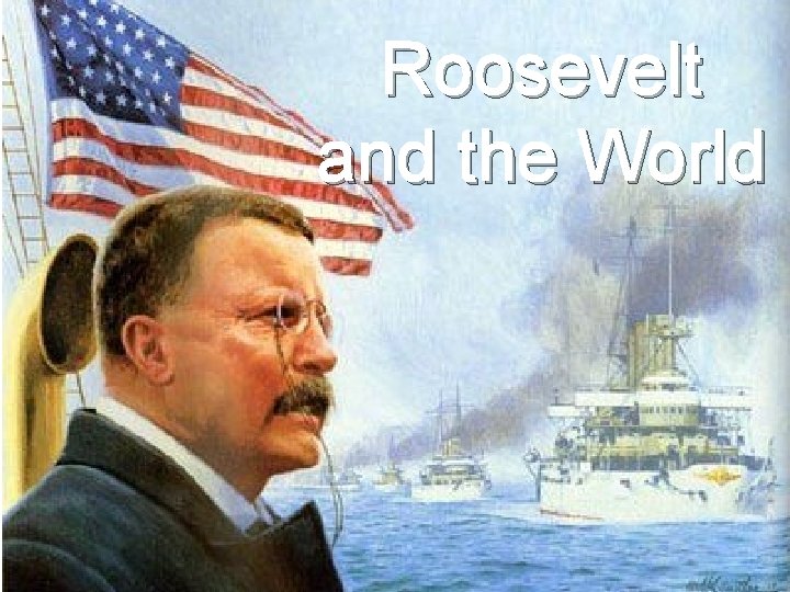 Roosevelt and the World Roosevelt and the World