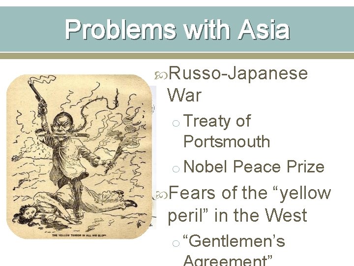 Problems with Asia Russo-Japanese War o Treaty of Portsmouth o Nobel Peace Prize Fears
