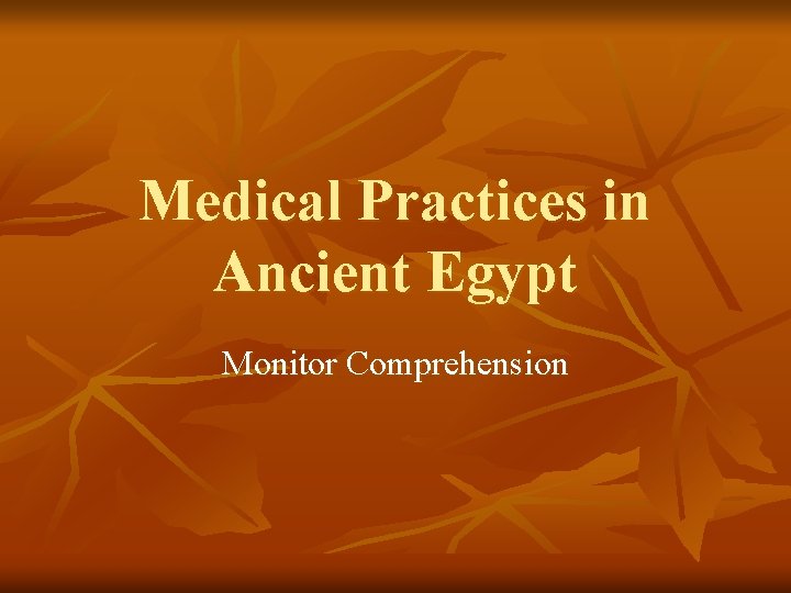 Medical Practices in Ancient Egypt Monitor Comprehension 