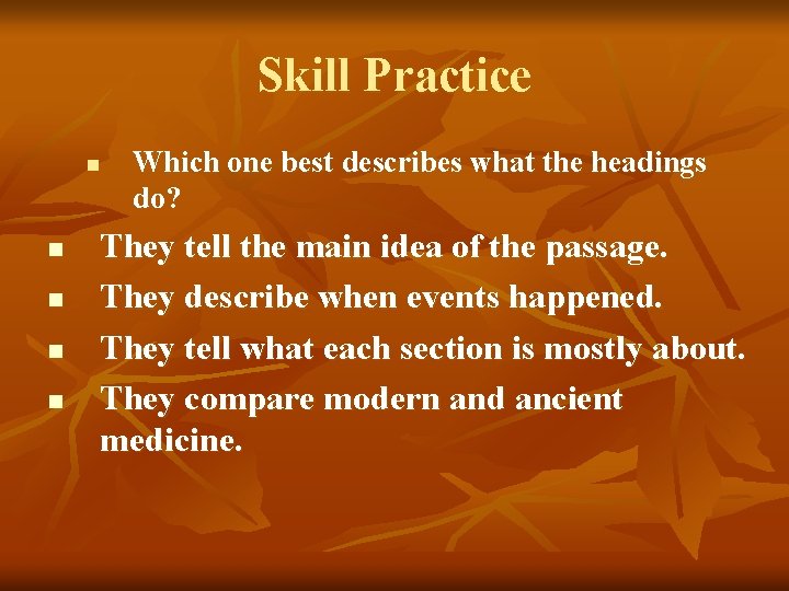 Skill Practice n n n Which one best describes what the headings do? They